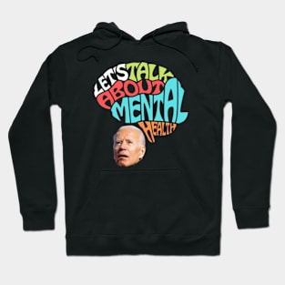 Joe Biden Mental Health Hoodie